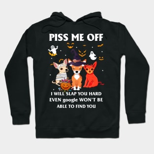 Halloween Chihuahua Lover T-shirt Piss Me Off I Will Slap You So Hard Even Google Won't Be Able To Find You Gift Hoodie